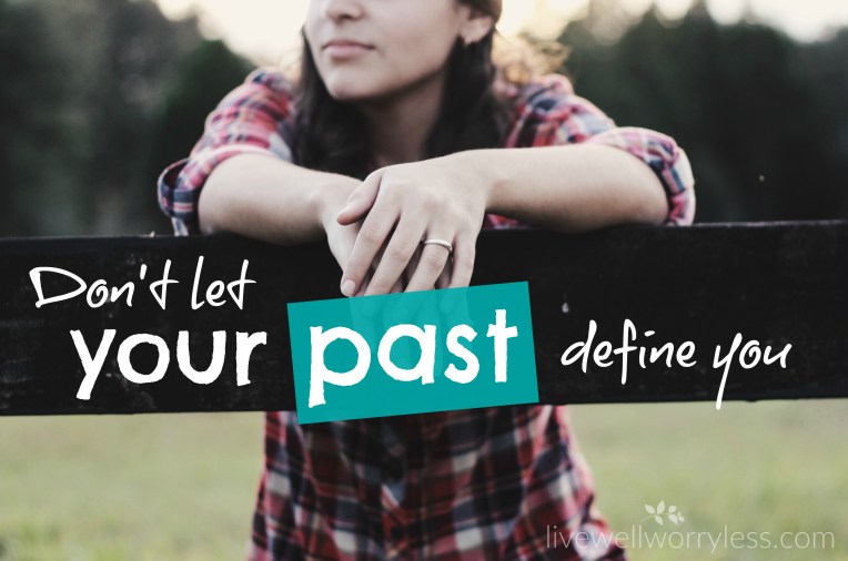 Don't let your past define you